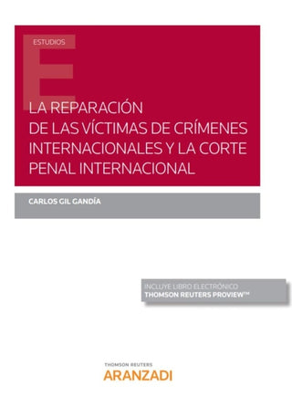 La Reparación De Las Víctimas Crímenes Internacionales Y La Corte Penal Internacional (Papel + E-