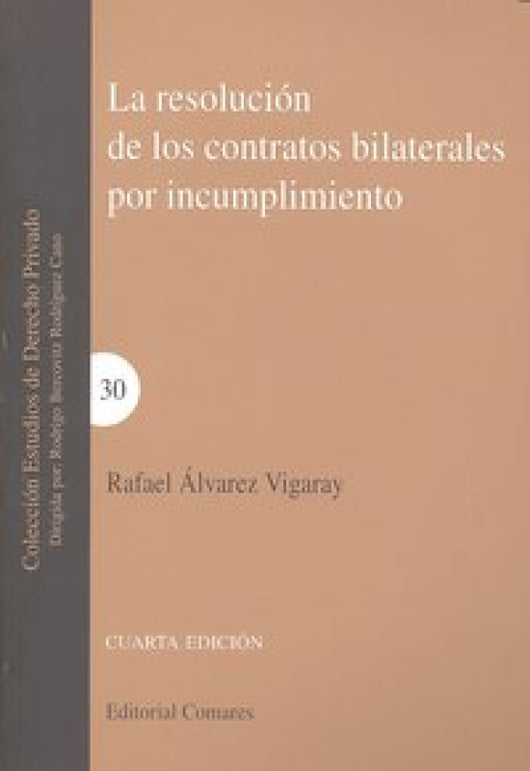 La Resolucion De Los Contratos Bilaterales Por Incumplimiento. Libro