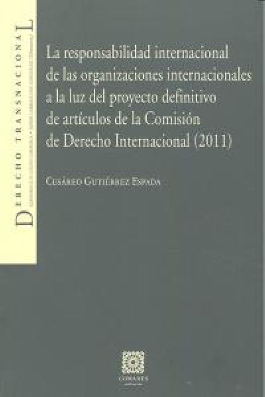 La Responsabilidad Internacional De Las Organizaciones Internacionales. Libro