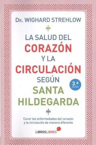La Salud Del Corazón Y Circulación Según Santa Hildegarda Libro