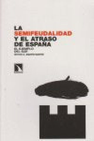 La Semifeudalidad Y El Atraso De España. El Ejemplo Del Sur Libro
