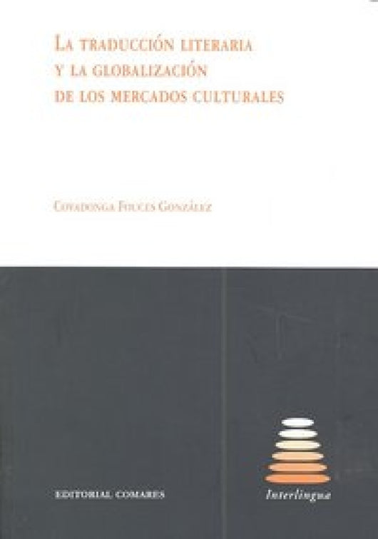 La Traduccion Literaria Y Globalizacion De Los Mercados Culturales. Libro