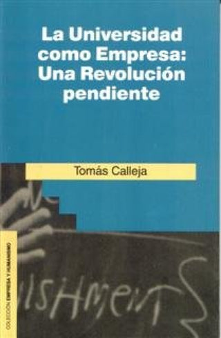 La Universidad Como Empresa: Una Revolución Pendiente Libro