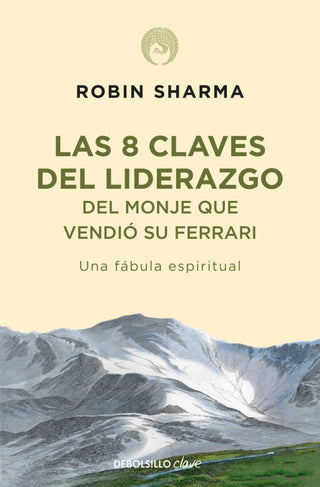 Las 8 Claves Del Liderazgo Monje Que Vendió Su Ferrari Libro
