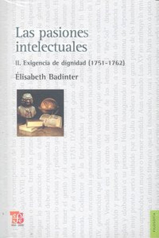 Las Pasiones Intelectuales Ii:  Exigencia De Dignidad (1751-1762) Libro