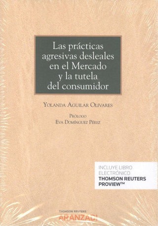 Las Prácticas Agresivas Desleales En El Mercado Y La Tutela Del Consumidor (Papel + E-Book) Libro