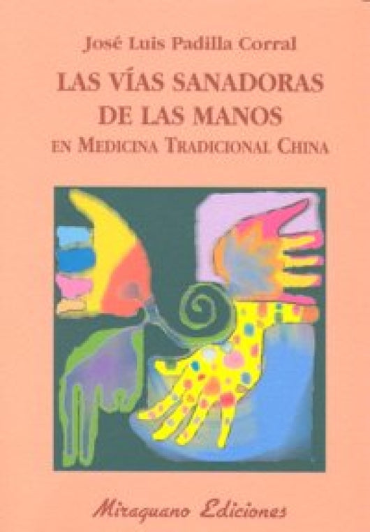 Las Vías Sanadoras De Manos En Medicina Tradicional China Libro