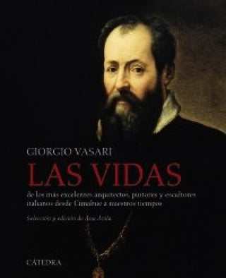 Las Vidas De Los Más Excelentes Arquitectos Pintores Y Escultores Italianos Desde Cimabue A Nuestro