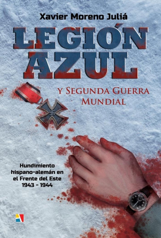 Legión Azul Y Segunda Guerra Mundial: Hundimiento Hispano-Alemán En El Frente Del Este 1943-1944