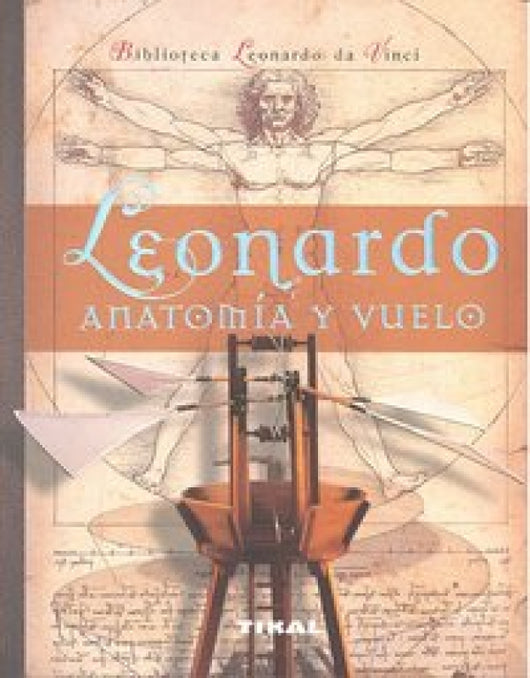 Leonardo. Anatomía Y Vuelo Libro