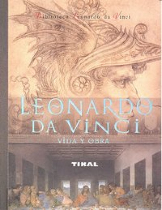 Leonardo Da Vinci. Vida Y Obra Libro