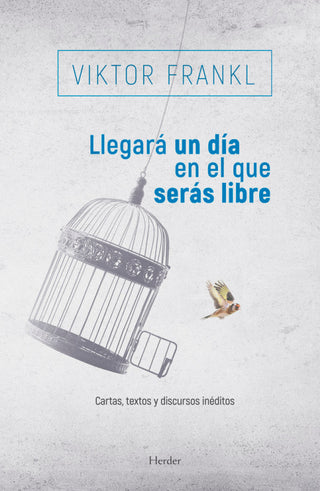 Llegará Un Día En El Que Serás Libre Libro