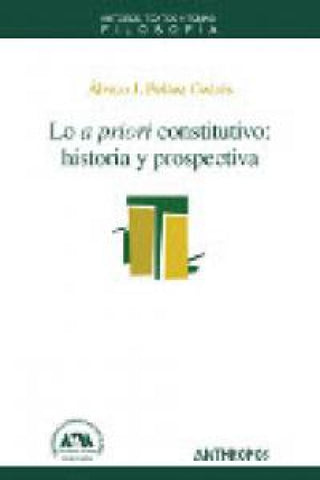 Lo A Priori Constitutivo: Historia Y Prospectiva Libro