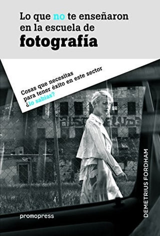 Lo Que No Te Enseñaron En La Escuela De Fotografía Libro
