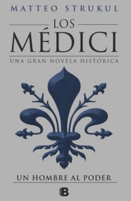 Los Medici  II.  Un Hombre Al Poder - Matteo Strukul
