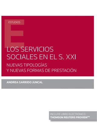 Los Servicios Sociales En El S. Xxi. Nuevas Tipologías Y Nuevas Formas De Prestación (Papel + E-Book