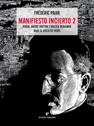 Manifiesto Incierto 2. Nadja André Breton Y Walter Benjamin Bajo El Cielo De París Libro