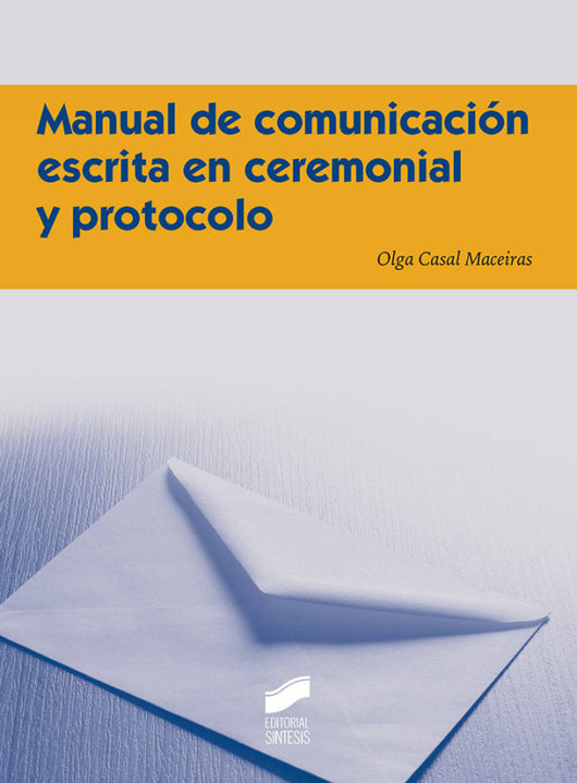 Manual De Comunicación Escrita En Ceremonial Y Protocolo Libro