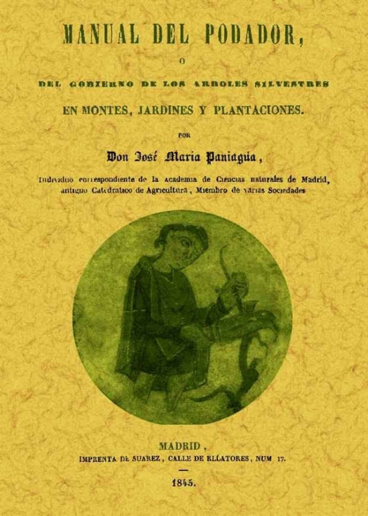 Manual Del Podador Ó Gobierno De Los Árboles Silvestres En Montes Jardines Y Plantaciones. Libro