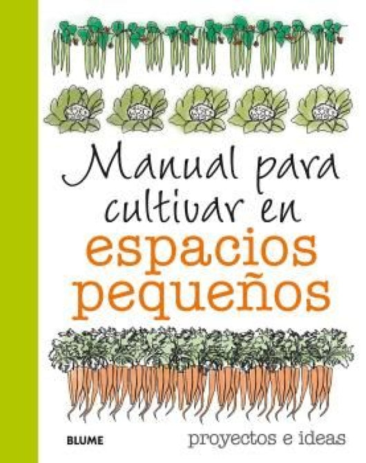 Manual Para Cultivar En Espacios Pequeños Libro