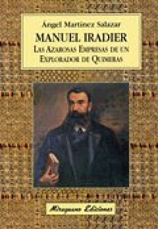 Manuel Iradier Las Azarosas Empresas De Un Explorador Quimeras Libro