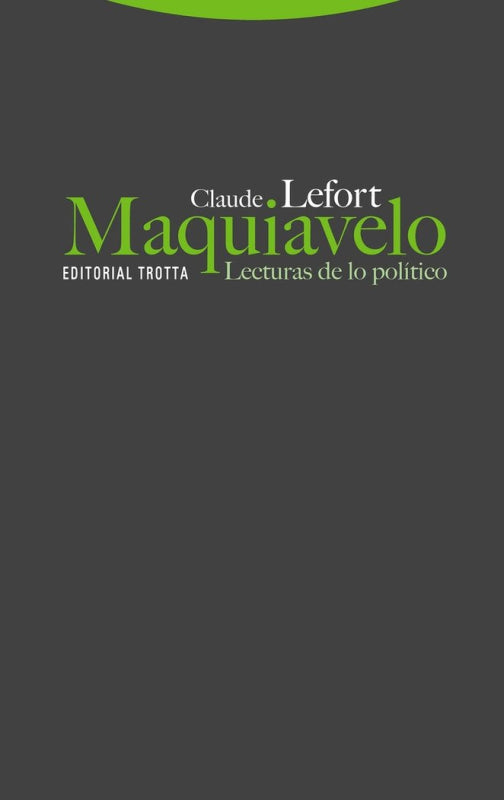 Maquiavelo. Lecturas De Lo Político Libro