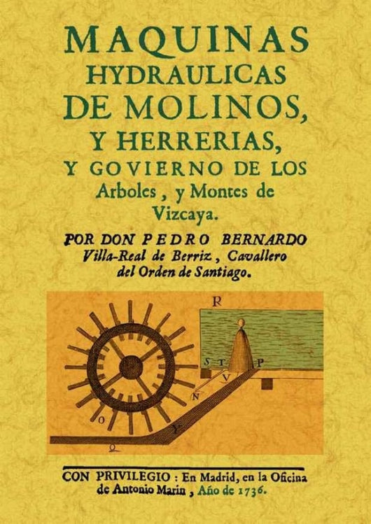 Maquinas Hydraulicas De Molinos Y Herrerias Gobierno Los Arboles Montes Vizcaya Libro