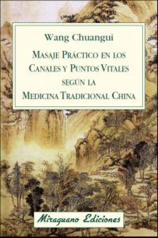 Masaje Práctico En Los Canales Y Puntos Vitales Según La Medicina Tradicional China Libro