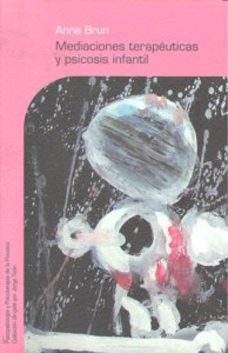Mediaciones Terapéuticas Y Psicosis Infantil Libro