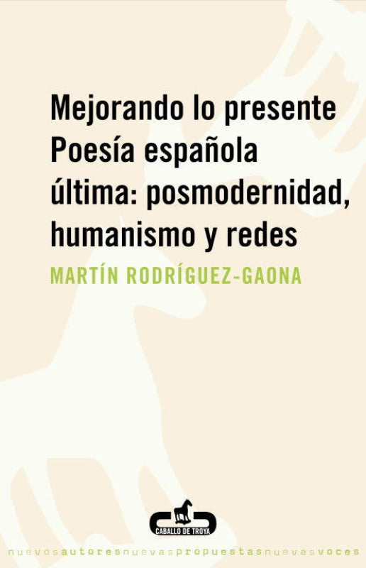 Mejorando Lo Presente. Poesía Española Última: Posmodernidad Humanismo Y Redes Libro