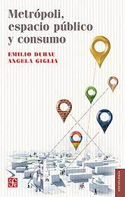 Metrópoli, Espacio Público Y Consumo
