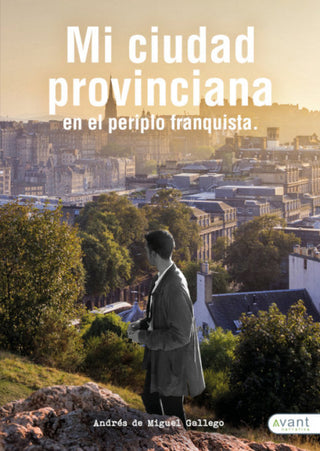 Mi Ciudad Provinciana En El Periplo Franquista Libro