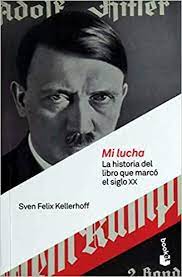 Mi Lucha. La Historia Del Libro Que Marcó El Siglo Xx