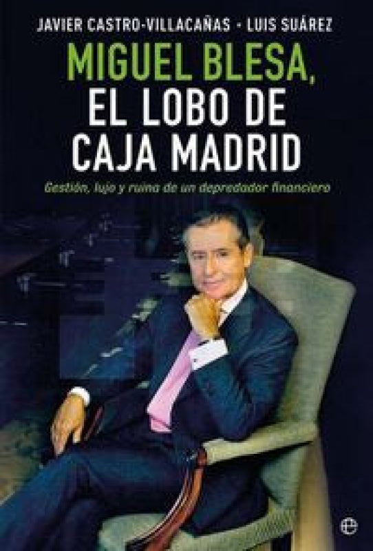 Miguel Blesa. El Lobo De Caja Madrid Libro