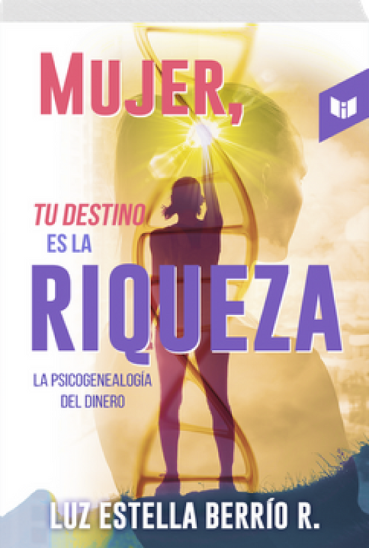 Mujer Tu Destino Es La Riqueza Libro