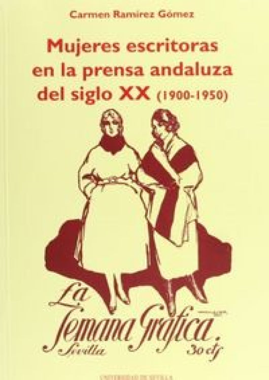 Mujeres Escritoras Prensa Andaluza S.xx 1900-50 Libro