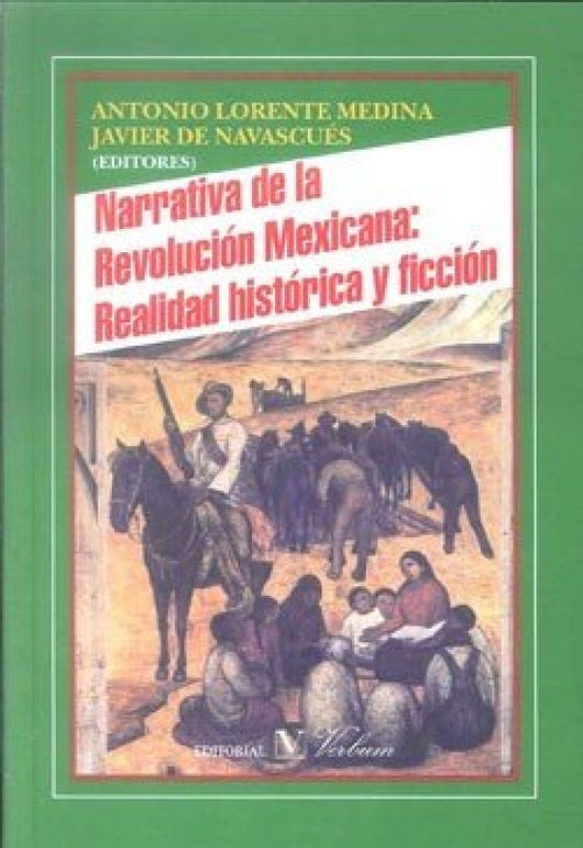 Narrativa De La Revolución Mexicana: Realidad Histórica Y Ficción Libro