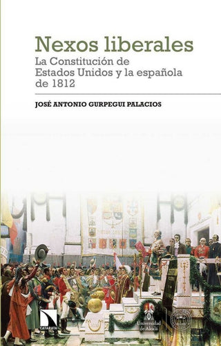 Nexos Liberales: La Constitución De Estados Unidos Y Española 1812 Libro