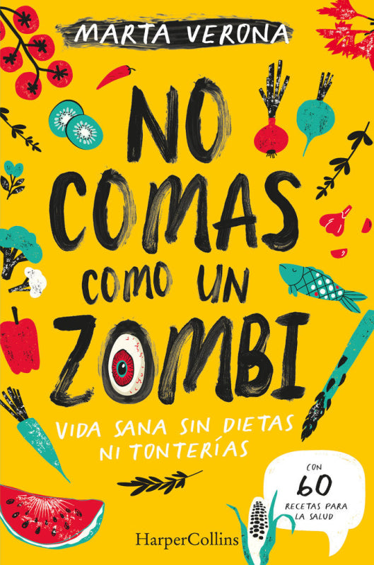 No Comas Como Un Zombi. Vida Sana Sin Dietas Ni Tonterias Libro