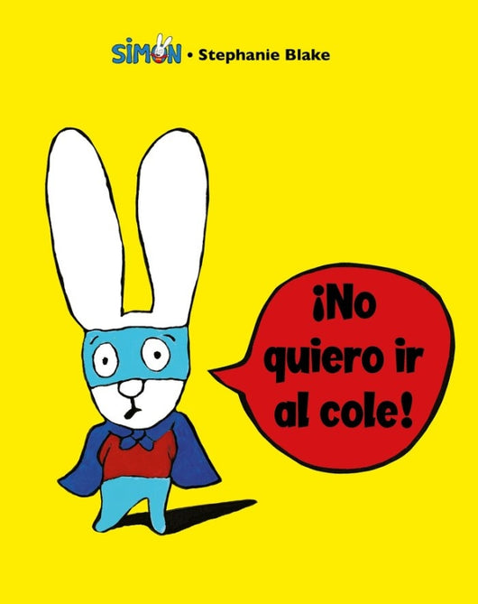 ¡no Quiero Ir Al Cole! (Simón) Libro