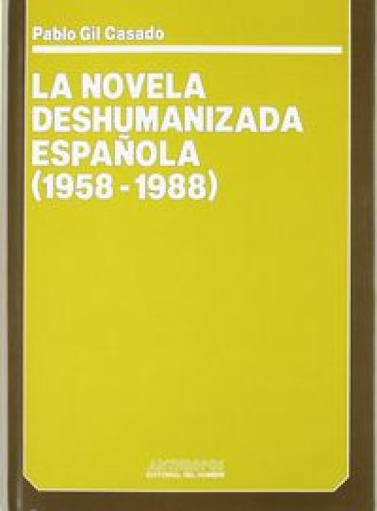 Novela Deshumanizada Española La (1958-1988) Libro