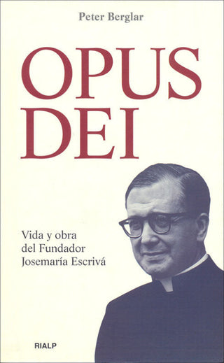 Opus Dei. Vida Y Obra Del Fundador Libro