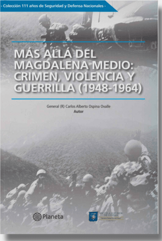 Más allá del Magdalena medio. Crimen, violencia y guerrilla (1948 - 1964)