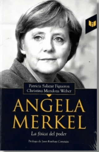 Angela Merkel. La física del poder