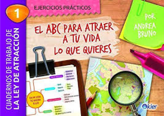 El Abc Para Atraer A Tu Vida Lo Que Quieres
