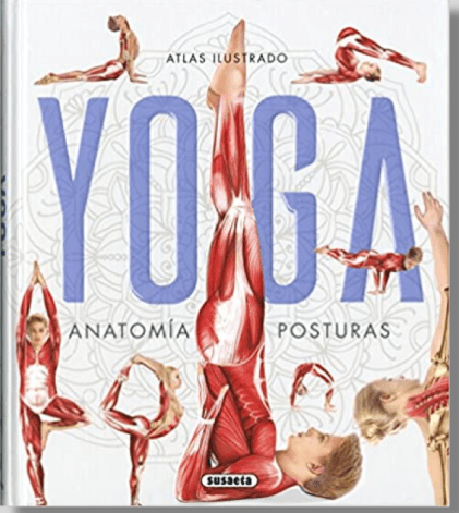 Atlas Ilustrado De Yoga. Anatomia Y Posturas
