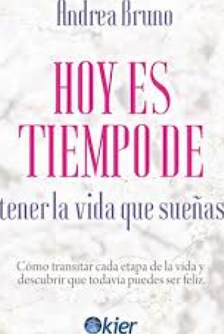 Hoy Es Tiempo De Tener La Vida Que Sueñas