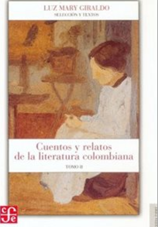 Cuentos y relatos de la literatura colombiana. Tomo I