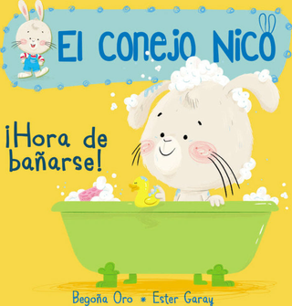 ¡Hora De Bañarse! (El Conejo Nico. Pequeñas Manitas)