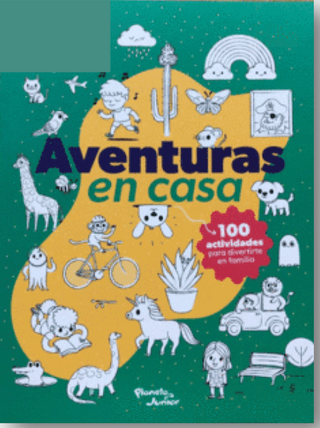 Aventuras En Casa. 100 Actividades Para Divertirse